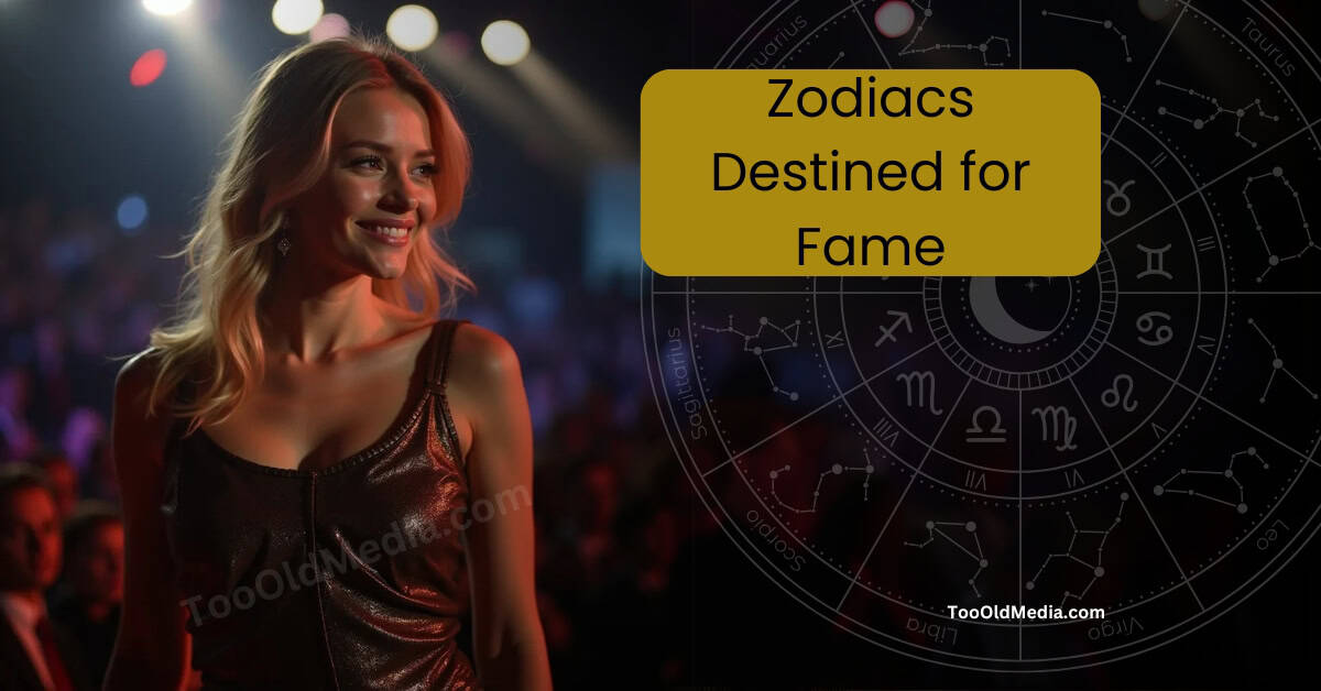 Zodiacs Destined for Fame